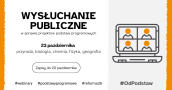 Plakat drugiej części wysłuchania publicznego w sprawie projektów podstaw programowych z przyrody, biologii, chemii, fizyki i geografii. Termin: 23 października, zapisy do 20 października