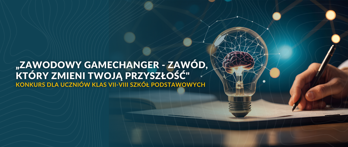 „Zawodowy Gamechanger – zawód, który zmieni Twoją przyszłość” – konkurs dla uczniów klas 7-8 szkół podstawowych