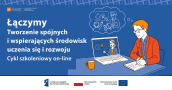 Grafika informacyjna projektu Tworzenie spójnych i wspierających środowisk uczenia się i rozwoju