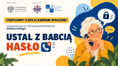 Plakat informacyjny w języku polskim zatytułowany „STARTUJEMY! II EDYCJA KAMPANII SPOŁECZNEJ zainicjowanej przez I Wicewojewodę Małopolską Elżbietę Achinger USTAL Z BABCIĄ HASŁO”. Poniżej znajduje się duży, pogrubiony tekst w kolorze ciemnoniebieskim, który brzmi „USTAL Z BABCIĄ”, a następnie mniejszy, pogrubiony tekst w kolorze pomarańczowym „HASŁO”, obok którego znajduje się ikona telefonu i kłódki. U góry, po lewej stronie, znajdują się logo Wojewody Małopolskiego, Policji oraz Kuratorium Oświaty w Krakowie. Po prawej stronie widać ilustrację starszej kobiety w okularach i żółtym swetrze, trzymającej telefon przy uchu. Nad nią, w chmurkach dialogowych, widnieją ikony kłódki i kropki. Tło stanowi abstrakcyjny kolaż niebieskich i żółtych kształtów, a na dole po lewej stronie znajduje się liść rośliny.