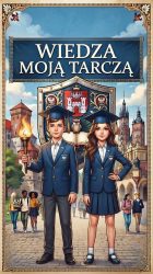: Ilustrowany plakat z napisem na górze: "WIEDZA MOJĄ TARCZĄ". Na dole, na tle architektury przypominającej Wawel w Krakowie, stoi dwoje młodych ludzi w strojach szkolnych i biretach, trzymających płonącą pochodnię. Pomiędzy nimi znajduje się duży herb z orłem i sową, a w oddali widać grupę innych uczniów. Całość otoczona jest ozdobną ramą.